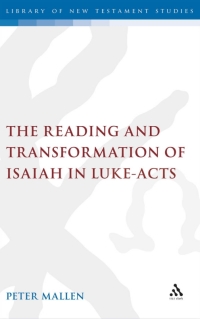 Cover image: The Reading and Transformation of Isaiah in Luke-Acts 1st edition 9780567045669