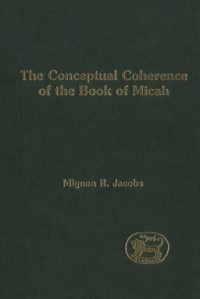 Cover image: The Conceptual Coherence of the Book of Micah 1st edition 9780567302878