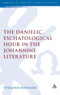 Cover image: The Danielic Eschatological Hour in the Johannine Literature 1st edition 9780567409416