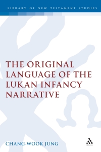 Cover image: The Original Language of the Lukan Infancy Narrative 1st edition 9780567082053