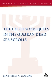 Omslagafbeelding: The Use of Sobriquets in the Qumran Dead Sea Scrolls 1st edition 9780567629630