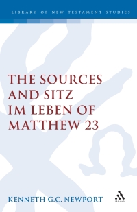Imagen de portada: The Sources and Sitz im Leben of Matthew 23 1st edition 9781850755579