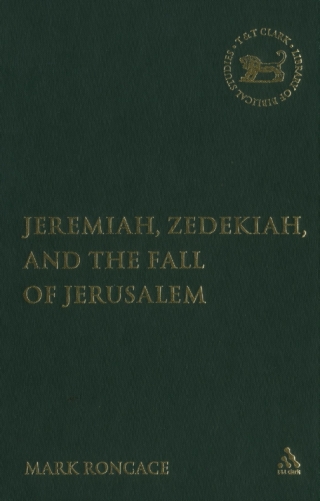 Cover image: Jeremiah, Zedekiah, and the Fall of Jerusalem 1st edition 9780567026712