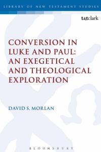 Cover image: Conversion in Luke and Paul: An Exegetical and Theological Exploration 1st edition 9780567687012