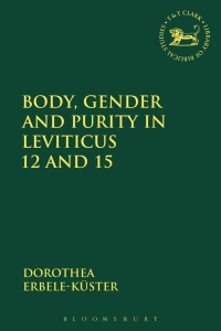 Cover image: Body, Gender and Purity in Leviticus 12 and 15 1st edition 9780567708762