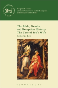 Omslagafbeelding: The Bible, Gender, and Reception History: The Case of Job's Wife 1st edition 9780567662477