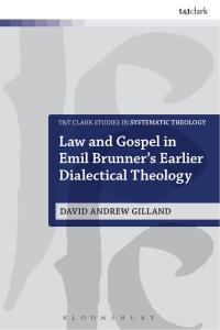 Cover image: Law and Gospel in Emil Brunner's Earlier Dialectical Theology 1st edition 9780567663139