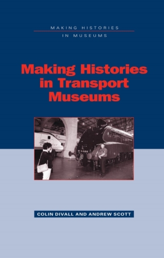 Cover image: Making Histories in Transport Museums 1st edition 9780718501068