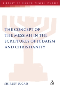 Omslagafbeelding: The Concept of the Messiah in the Scriptures of Judaism and Christianity 1st edition 9780567153975
