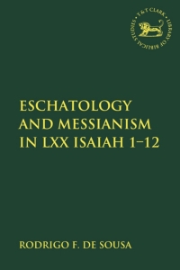 Cover image: Eschatology and Messianism in LXX Isaiah 1-12 1st edition 9780567688903
