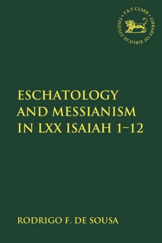 Cover image: Eschatology and Messianism in LXX Isaiah 1-12 1st edition 9780567688903