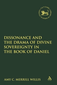 Cover image: Dissonance and the Drama of Divine Sovereignty in the Book of Daniel 1st edition 9780567379481