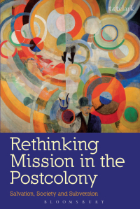 Omslagafbeelding: Rethinking Mission in the Postcolony 1st edition 9780567116192