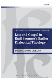 Omslagafbeelding: Law and Gospel in Emil Brunner's Earlier Dialectical Theology 1st edition 9780567663139