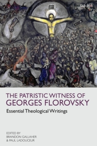 Omslagafbeelding: The Patristic Witness of Georges Florovsky 1st edition 9780567697714