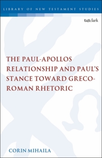 Titelbild: The Paul-Apollos Relationship and Paul's Stance toward Greco-Roman Rhetoric 1st edition 9780567183828
