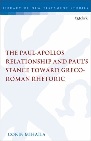 Imagen de portada: The Paul-Apollos Relationship and Paul's Stance toward Greco-Roman Rhetoric 1st edition 9780567183828