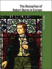 صورة الغلاف: The Reception of Robert Burns in Europe 1st edition 9781441170316