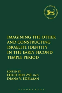 Omslagafbeelding: Imagining the Other and Constructing Israelite Identity in the Early Second Temple Period 1st edition 9780567248725