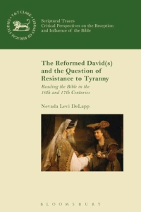 Omslagafbeelding: The Reformed David(s) and the Question of Resistance to Tyranny 1st edition 9780567667458