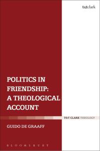 Cover image: Politics in Friendship: A Theological Account 1st edition 9780567667502