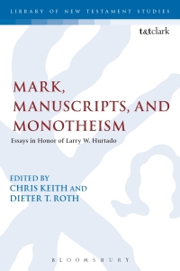 Cover image: Mark, Manuscripts, and Monotheism 1st edition 9780567669193