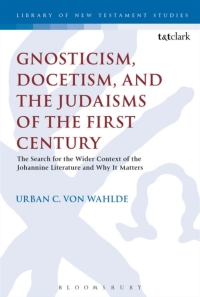 Imagen de portada: Gnosticism, Docetism, and the Judaisms of the First Century 1st edition 9780567671912