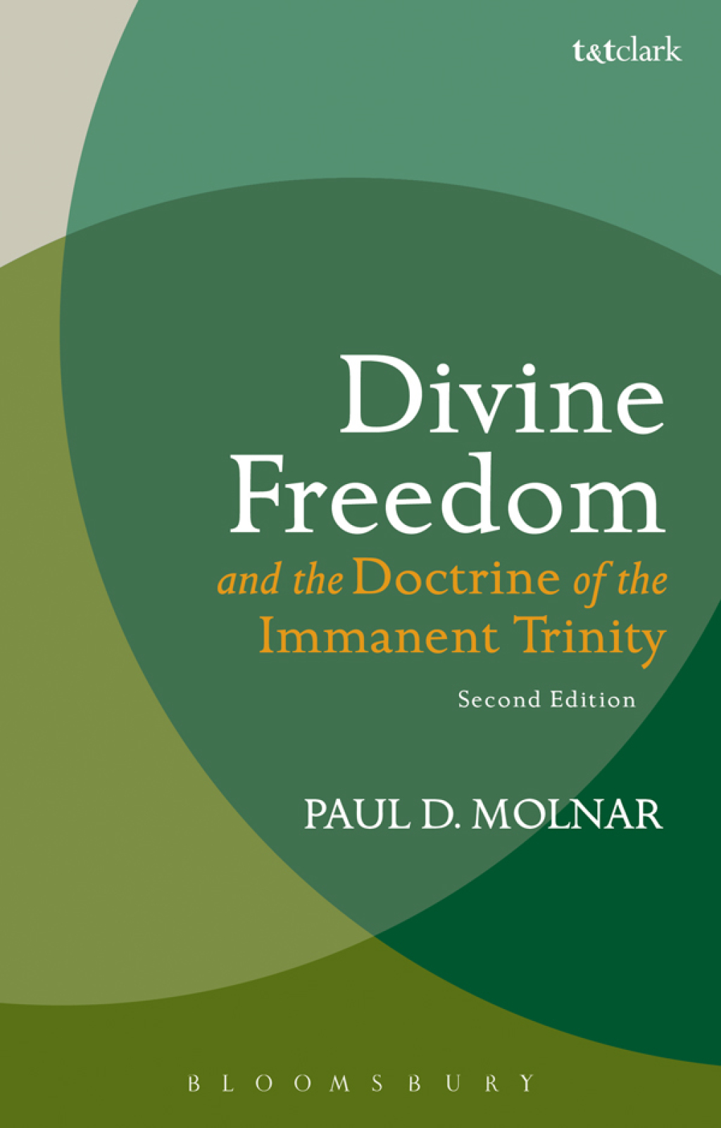 Divine Freedom and the Doctrine of the Immanent Trinity In Dialogue with Karl Barth and Contemporary Theology 2nd Edition