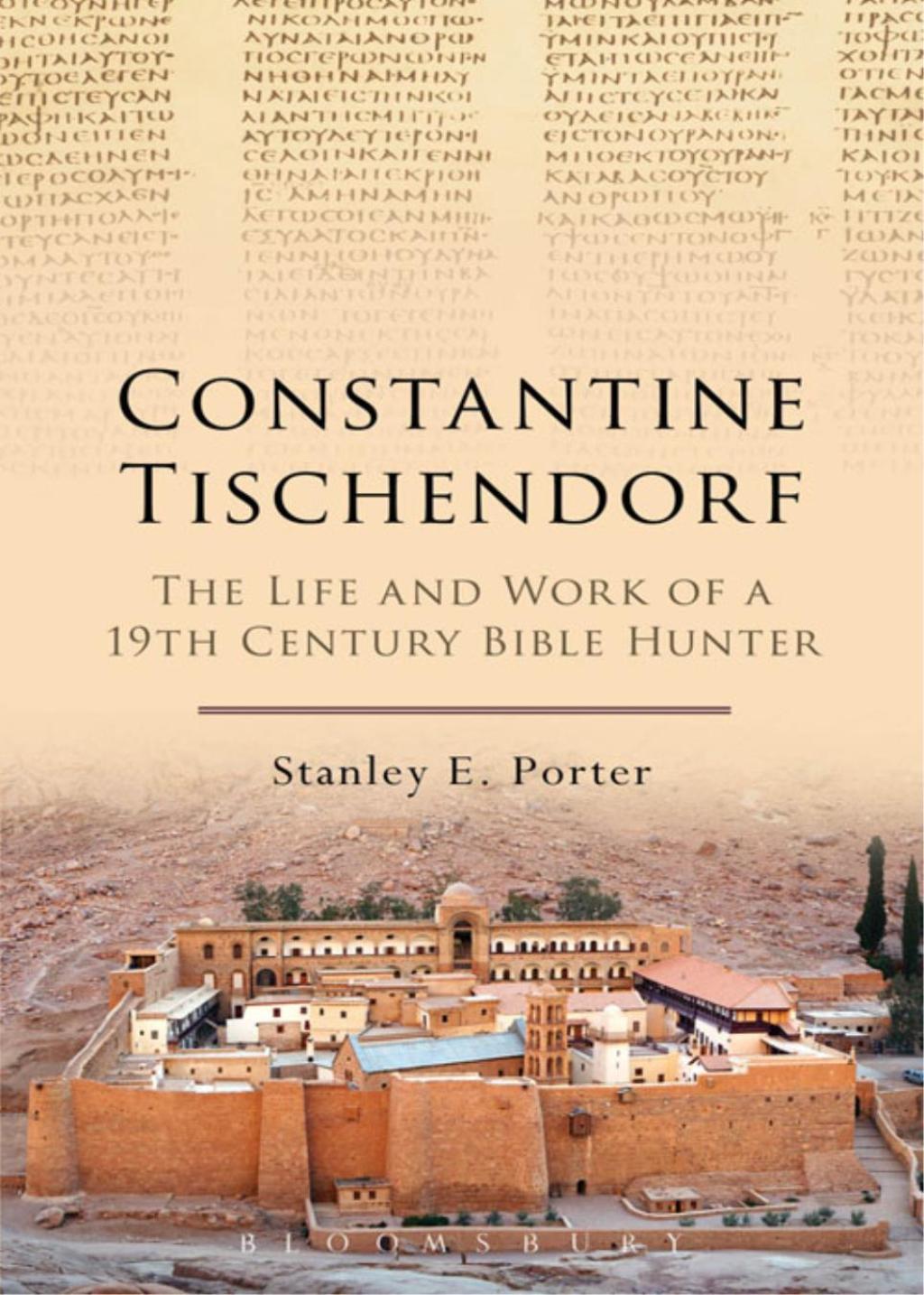 Constantine Tischendorf The Life and Work of a 19th Century Bible Hunter 1st Edition