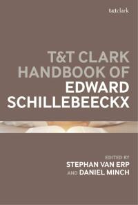 صورة الغلاف: T&T Clark Handbook of Edward Schillebeeckx 1st edition 9780567662439