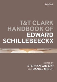 Cover image: T&T Clark Handbook of Edward Schillebeeckx 1st edition 9780567662439