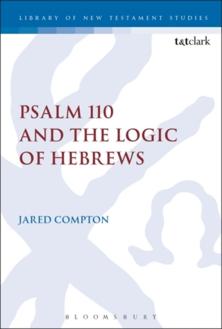 Cover image: Psalm 110 and the Logic of Hebrews 1st edition 9780567682673
