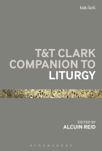 Imagen de portada: T&T Clark Companion to Liturgy 1st edition 9780567034427
