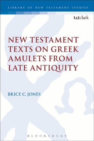Cover image: New Testament Texts on Greek Amulets from Late Antiquity 1st edition 9780567666277