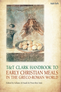 Omslagafbeelding: T&T Clark Handbook to Early Christian Meals in the Greco-Roman World 1st edition 9780567666406