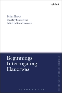 Immagine di copertina: Beginnings: Interrogating Hauerwas 1st edition 9780567669957