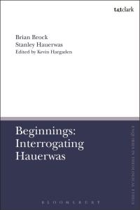 Omslagafbeelding: Beginnings: Interrogating Hauerwas 1st edition 9780567669957