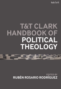 Cover image: T&T Clark Handbook of Political Theology 1st edition 9781350320376