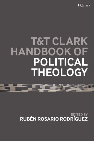 Cover image: T&T Clark Handbook of Political Theology 1st edition 9781350320376