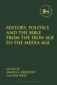Cover image: History, Politics and the Bible from the Iron Age to the Media Age 1st edition 9780567682529