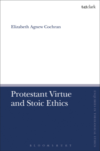 Omslagafbeelding: Protestant Virtue and Stoic Ethics 1st edition 9780567689160
