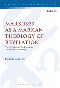 Cover image: Mark 15:39 as a Markan Theology of Revelation 1st edition 9780567688095