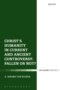 صورة الغلاف: Christ's Humanity in Current and Ancient Controversy: Fallen or Not? 1st edition 9780567686435