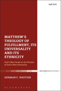 Imagen de portada: Matthew's Theology of Fulfillment, Its Universality and Its Ethnicity 1st edition 9780567688033