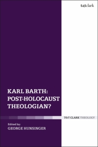 Cover image: Karl Barth: Post-Holocaust Theologian? 1st edition 9780567677051