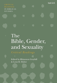 Titelbild: The Bible, Gender, and Sexuality: Critical Readings 1st edition 9780567677556
