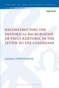 Cover image: Reconstructing the Historical Background of Paul’s Rhetoric in the Letter to the Colossians 1st edition 9780567678812