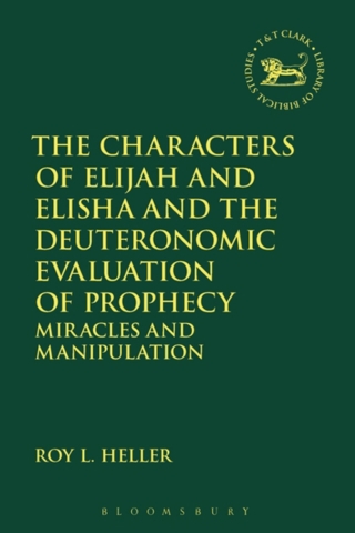 Cover image: The Characters of Elijah and Elisha and the Deuteronomic Evaluation of Prophecy 1st edition 9780567679017
