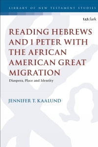 Omslagafbeelding: Reading Hebrews and 1 Peter with the African American Great Migration 1st edition 9780567679987