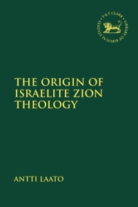 Cover image: The Origin of Israelite Zion Theology 1st edition 9780567680020